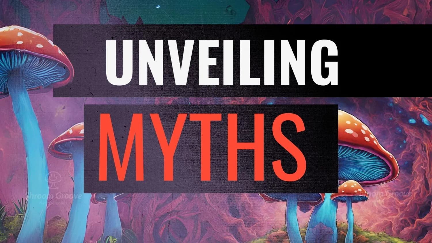 Psychedelic Mushrooms Myths